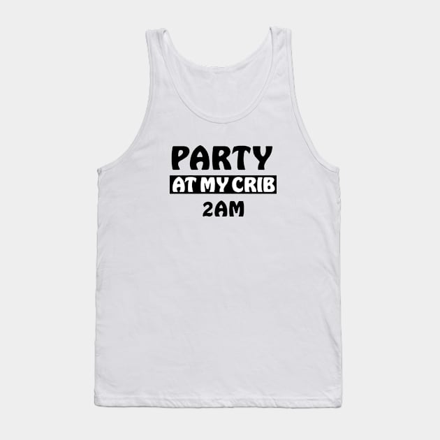 PARTY AT MY CRIB BABY QUOTES Tank Top by HAIFAHARIS